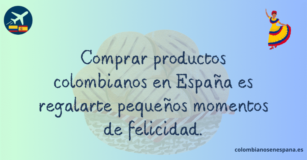comprar-productos-colombianos-en-espana-frase-momentos-felicidad.png-1024x536 🍽️ Comprar productos colombianos online en España para sentirte más cerca de casa